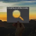 Crashkurs zum Thema eDiscovery