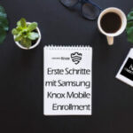 Erste Schritte mit Samsung Knox Mobile Enrollment