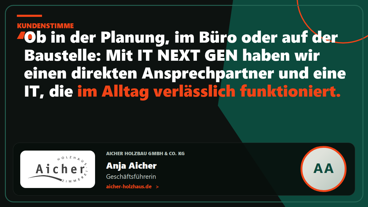Kundenstimme Aicher Holzbau GmbH & Co. KG: „Ob in der Planung, im Büro oder auf der Baustelle: Mit IT NEXT GEN haben wir einen direkten Ansprechpartner und eine IT, die im Alltag verlässlich funktioniert.“ – Anja Aicher, Geschäftsführerin