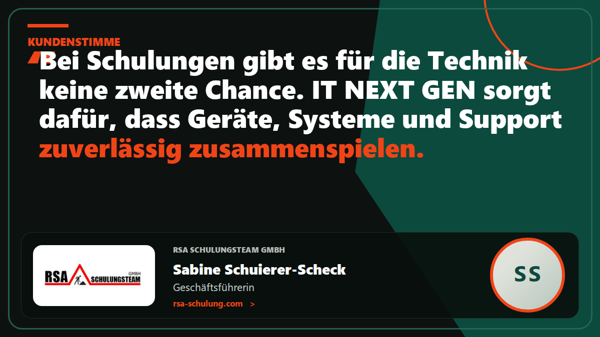 Kundenstimme RSA Schulungsteam GmbH: „Bei Schulungen gibt es für die Technik keine zweite Chance. IT NEXT GEN sorgt dafür, dass Geräte, Systeme und Support zuverlässig zusammenspielen.“ – Sabine Schuierer-Scheck, Geschäftsführerin