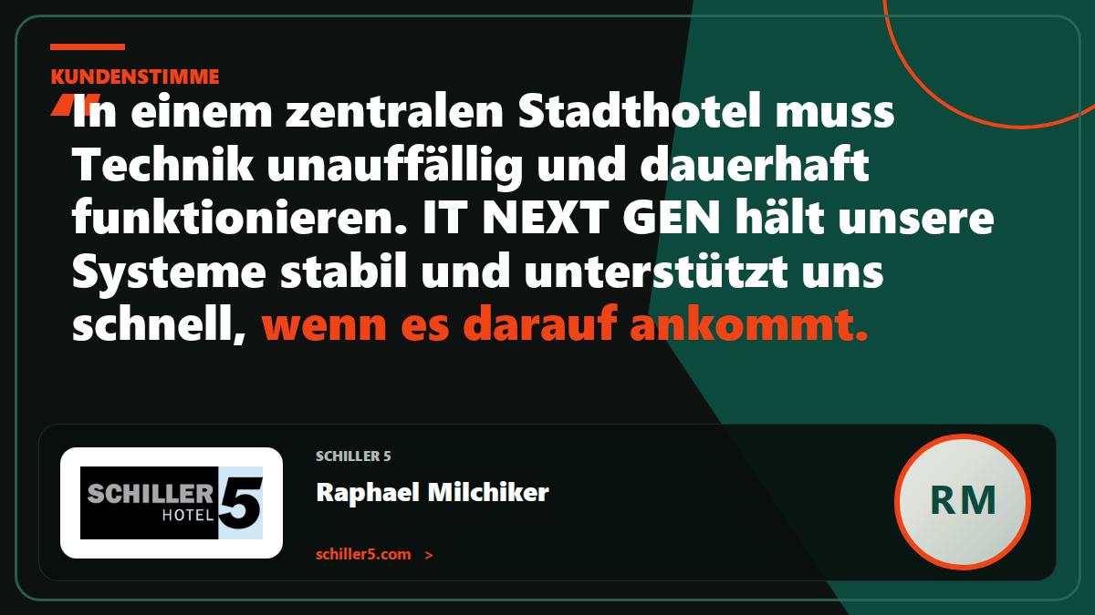 Kundenstimme SCHILLER 5: „In einem zentralen Stadthotel muss Technik unauffällig und dauerhaft funktionieren. IT NEXT GEN hält unsere Systeme stabil und unterstützt uns schnell, wenn es darauf ankommt.“ – Raphael Milchiker
